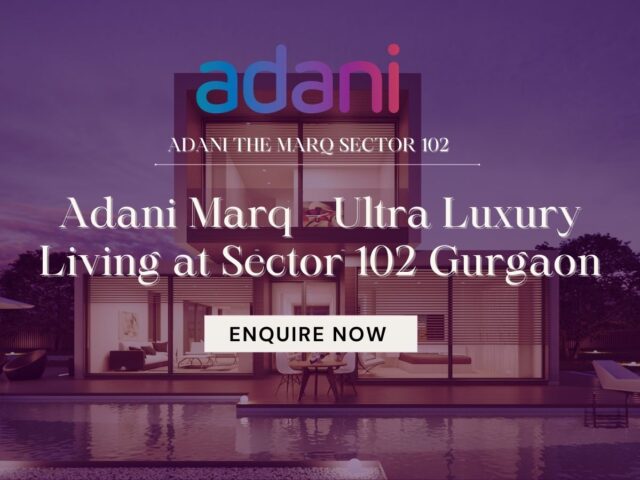 Adani Marq – Ultra Luxury Living at Sector 102 Gurgaon